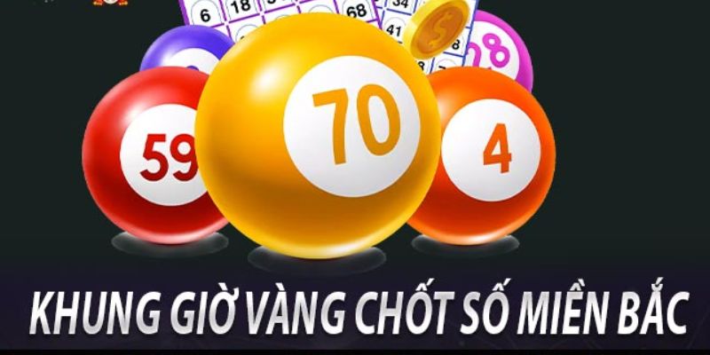 Tóm lại giờ vàng chốt số là mấy giờ?